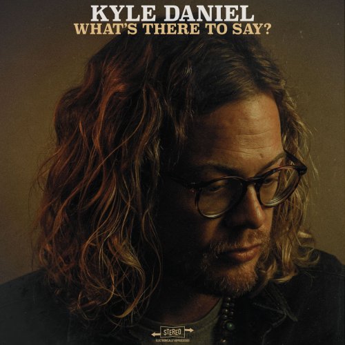 Kyle Daniel - What's There to Say? (2019)