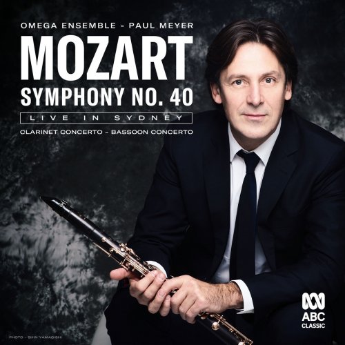 Omega Ensemble, Paul Meyer - Mozart: Symphony No. 40 / Clarinet Concerto / Bassoon Concerto (Live) (2019) [Hi-Res]