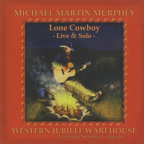 Michael Martin Murphey - Lone Cowboy: Live & Solo (2010)