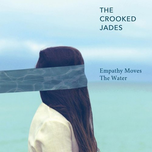 The Crooked Jades - Empathy Moves the Water (2018)