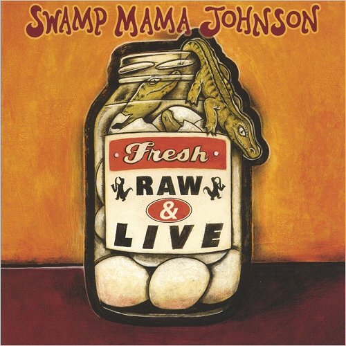 Swamp Mama Johnson - Fresh, Raw & Live! (1999)