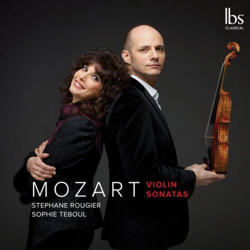 Stéphane Rougier, Sophie Teboul - Mozart: Violin Sonatas Nos. 26, 32 & 35 (2019) [Hi-Res]