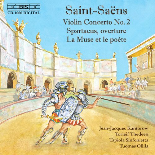 Jean-Jacques Kantorow, Torleif Thedéen, Tapiola Sinfonietta, Tuomas Ollila-Hannikainen - Saint-Saëns: Violin Concerto No. 2 - Spartacus - La Muse Et Le Poète (2001)