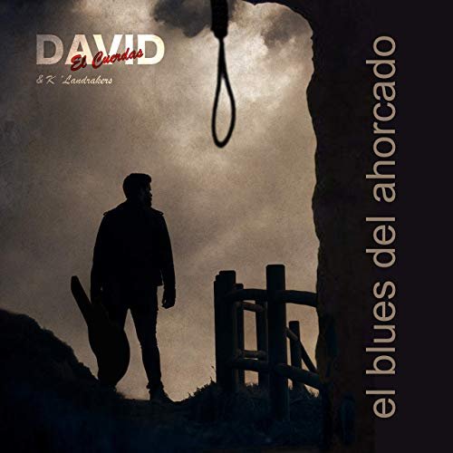 David El Cuerdas & K Landrakers - El Blues del Ahorcado (2019)