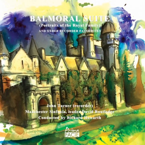 John Turner, David Routledge, Manchester Sinfonia, Richard Howarth - Balmoral Suite: Portraits of the Royal Family (And Other Recorder Favourites) (2019)