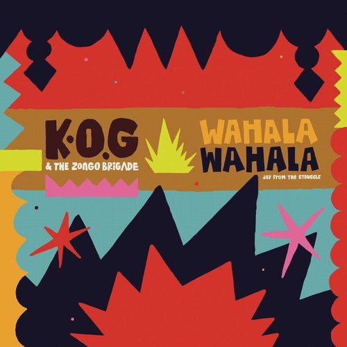 K.O.G & The Zongo Brigade - Wahala Wahala (2019)