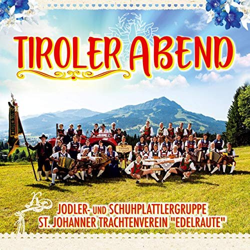 Jodler- Und Schuhplattlergruppe St. Johanner Trachtenverein ''edelraute'' - Tiroler Abend (2019)