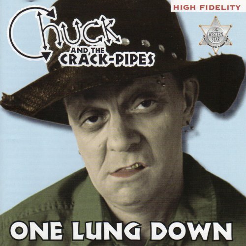 Chuck And The Crackpipes - One Lung Down (2007)