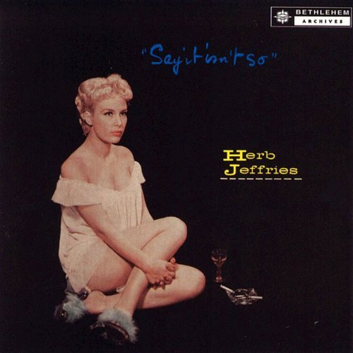 Herb Jeffries - Say It Isn't So (1957, 2001)
