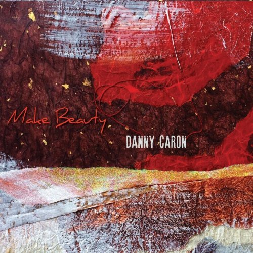 Danny Caron - Make Beauty (2019)