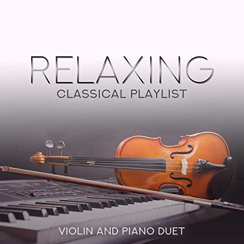 VA - Relaxing Classical Playlist: Violin and Piano Duet (2019)