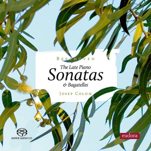 Josep Colom - Late Piano Sonatas & Bagatelles (2019) [DSD & Hi-Res]