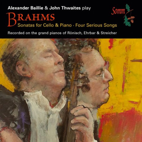 Alexander Baillie & John Thwaites - Brahms: Cello Sonatas & 4 Serious Songs, Op. 121 (2016) [Hi-Res]