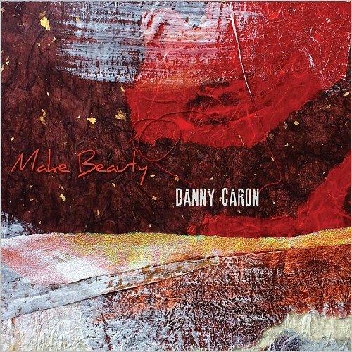 Danny Caron - Make Beauty (2019)