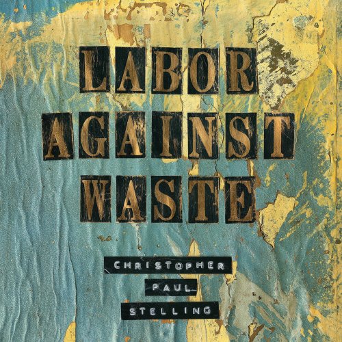 Christopher Paul Stelling - Labor Against Waste (2015) [Hi-Res]