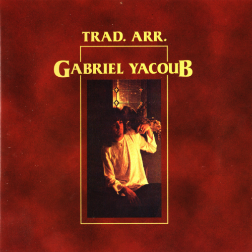 Gabriel Yacoub - Trad. Arr. (1978, 2002)