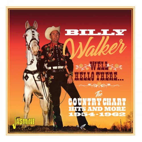Billy Walker - Well Hello There... The Country Chart Hits and More (1954-1962) (2018)