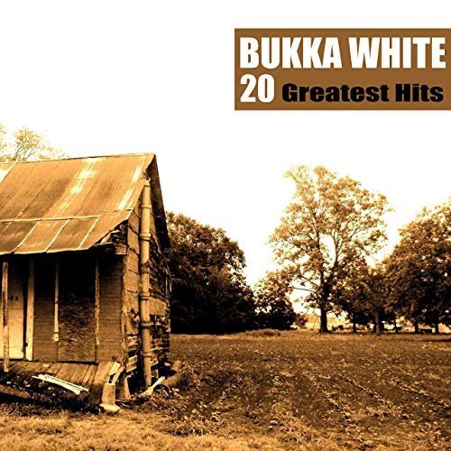 Bukka White - 20 Greatest Hits (2019)
