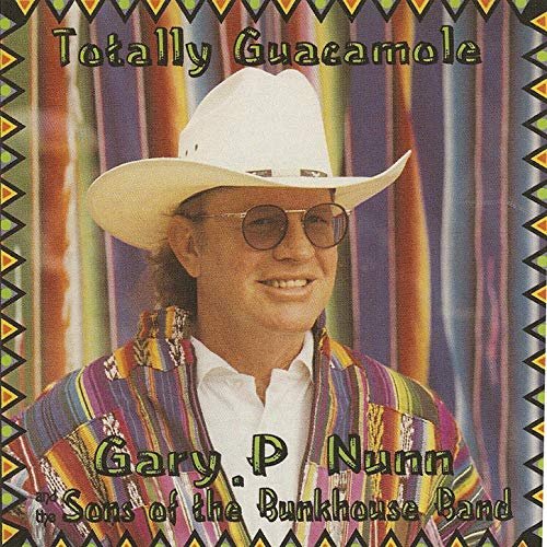 Gary P. Nunn - Totally Guacamole (1992)
