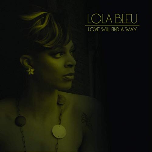 Lola Bleu - Love Will Find A Way (2019)