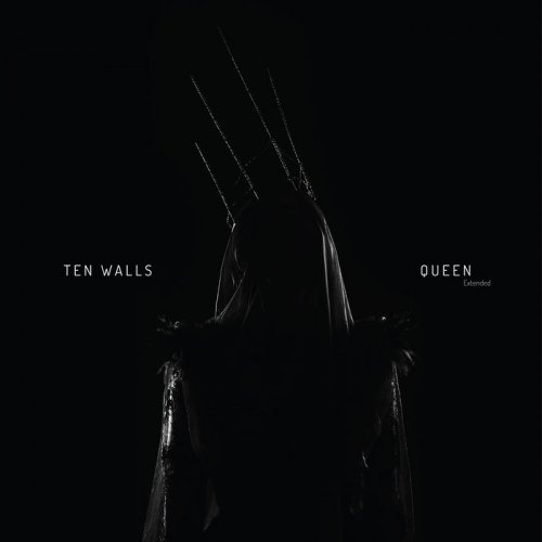 Ten Walls - Queen (Extended) (2019)