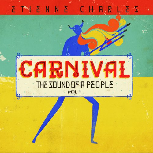 Etienne Charles - Carnival: The Sound of a People, Vol. 1 (2019)