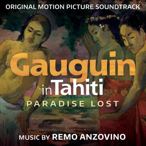 Remo Anzovino - Gauguin in Tahiti - Paradise Lost (Original Motion Picture Soundtrack) (2019) [Hi-Res]