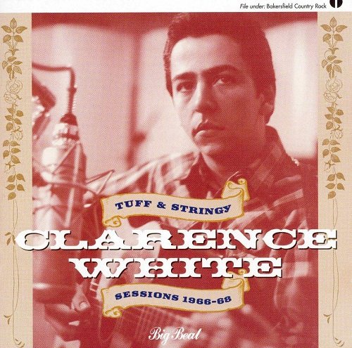 VA - Clarence White: Tuff & Stringy / Sessions 1966-68 (Reissue) (2010)