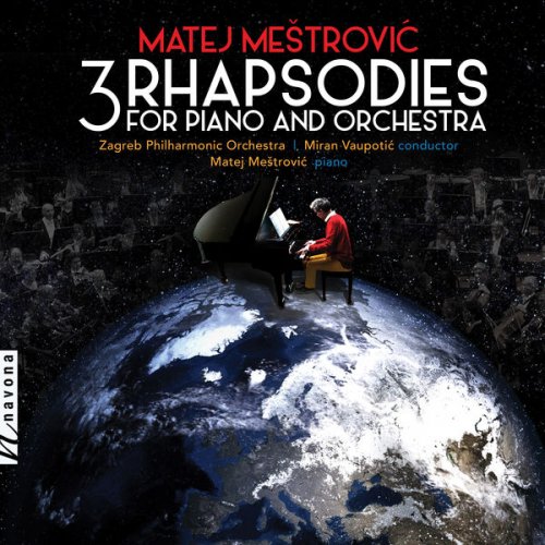 Matej Meštrović - Matej Meštrovic: 3 Rhapsodies for Piano & Orchestra (2019) [Hi-Res]
