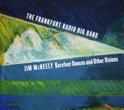 Jim McNeely & Frankfurt Radio Bigband - Barefoot Dances and Other Visions (2017)