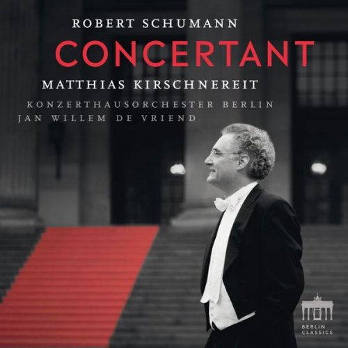 Matthias Kirschnereit, Konzerthausorchestra Berlin & Jan Willem De Vriend - Schumann: Concertant (Concert Pieces and Piano Concerto) (2019) [Hi-Res]