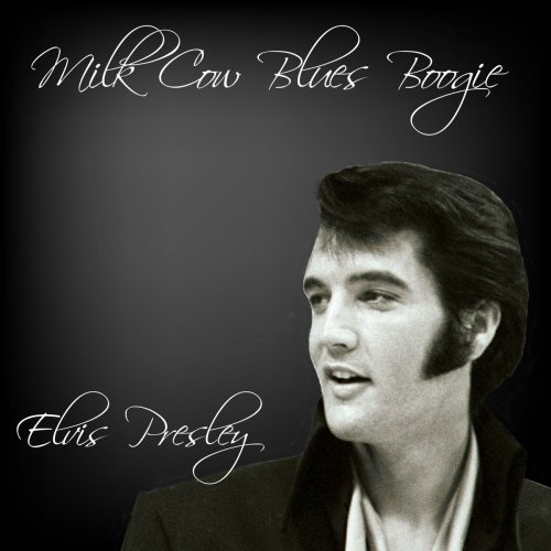 Elvis Presley - Milk Cow Blues Boogie (2019)