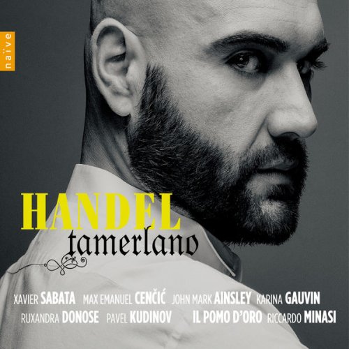 Xavier Sabata, Riccardo Minasi, Il Pomo d'Oro - Handel: Tamerlano, HWV 18 (2014) [Hi-Res]