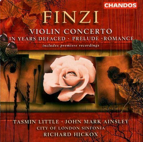 John Mark Ainsley, Tasmin Little, Richard Hickox - Finzi: In Years Defaced, Violin Concerto, Prelude, Romance (2001)