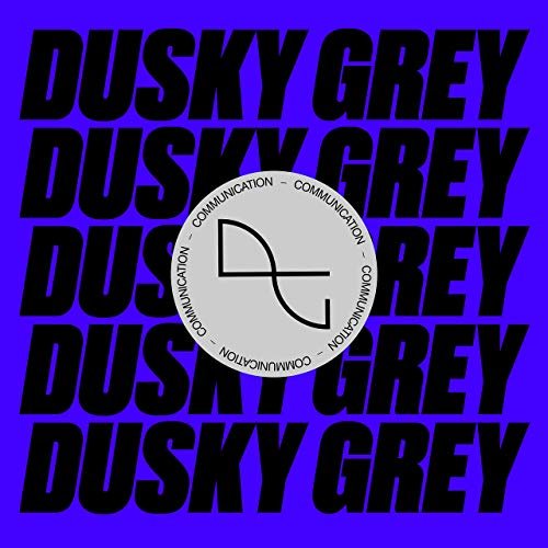 Dusky Grey - Communication (2019)