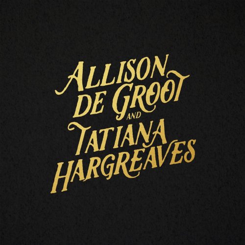 Allison De Groot & Tatiana Hargreaves - Allison De Groot & Tatiana Hargreaves (2019) FLAC