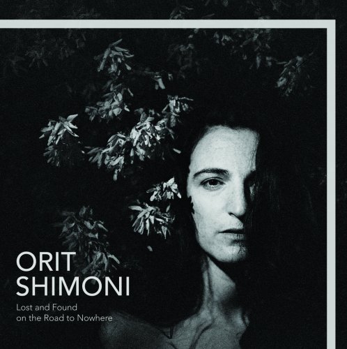 Orit Shimoni - Lost and Found on the Road to Nowhere (2018)