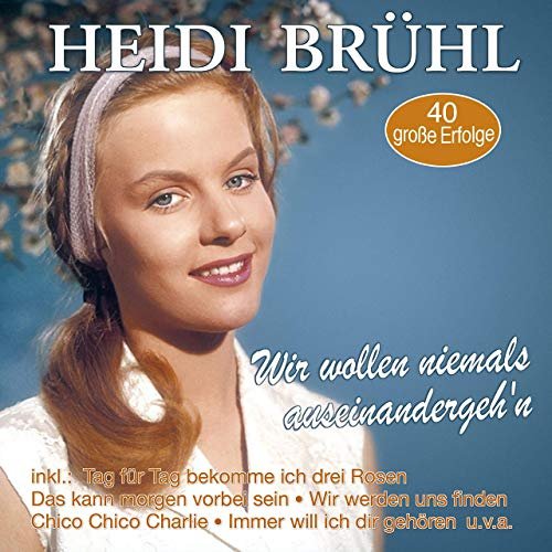 Heidi Brühl - Wir wollen niemals auseinandergeh'n - 40 große Erfolge (2019)