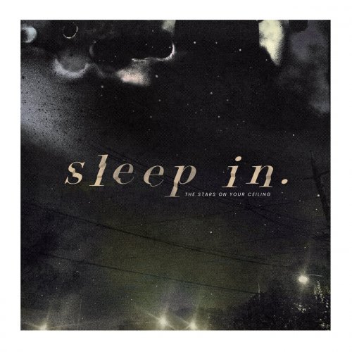 Sleep In. - The Stars On Your Ceiling (2019) FLAC