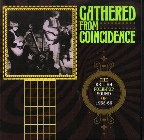VA - Gathered From Coincidence: The British Folk-Pop Sound Of 1965-66 (2018)
