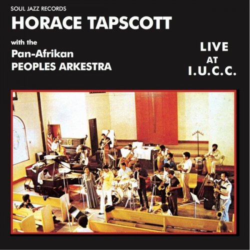 Horace Tapscott with the Pan-Afrikan Peoples Arkestra - Live At I.U.C.C. (2019)