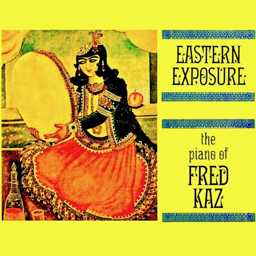 Fred Kaz - Eastern Exposure (2019) [Hi-Res]