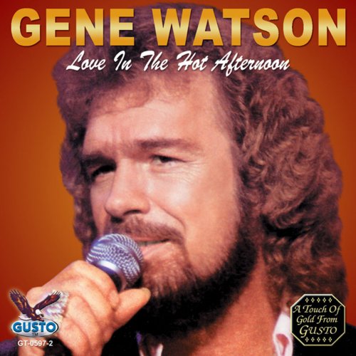 GENE WATSON - Love In The Hot Afternoon (2009)