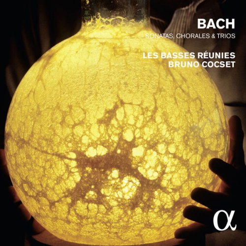 Les Basses Réunies, Bruno Cocset - Bach: Sonatas, Chorales & Trios (Alpha Collection) (2016)