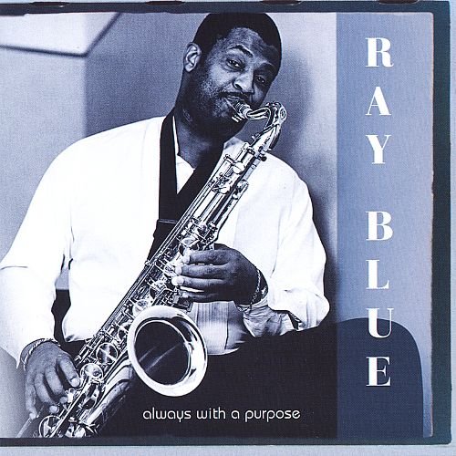Ray Blue - Always with a Purpose (2001)