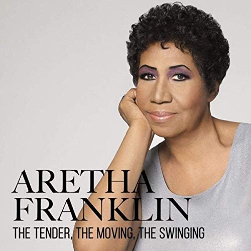 Aretha Franklin - The Tender, the Moving, the Swinging (2019)