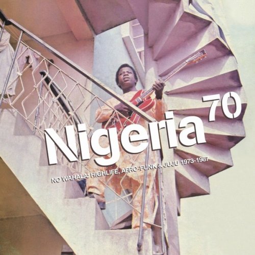 VA - Nigeria 70: No Wahala: Highlife, Afro-Funk & Juju 1973-1987 (2019)