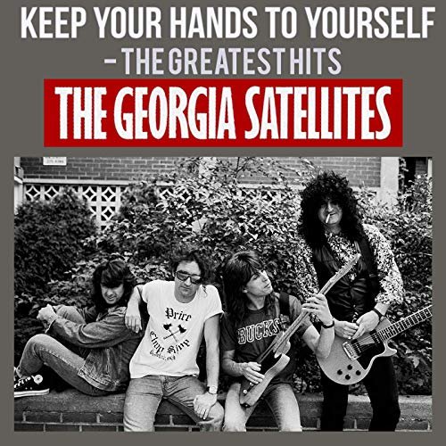 Georgia Satellites - Keep Your Hands to Yourself - The Greatest Hits (2019)