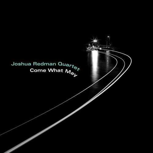 Joshua Redman Quartet - Come What May (2019) [Hi-Res]