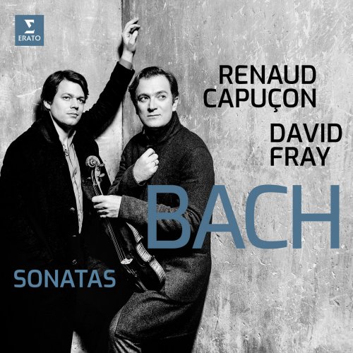 Renaud Capuçon & David Fray - Bach: Sonatas for Violin & Keyboard Nos 3-6 (2019) [Hi-Res]